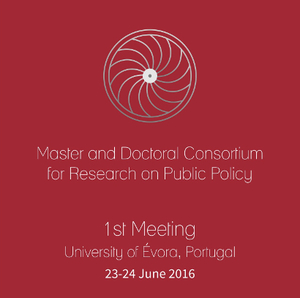 1st Meeting - Master and Doctoral Consortium for Research on Public Policy - Universidade de Évora