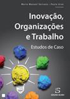 Inovação, Organizações e Trabalho. Estudos de Caso